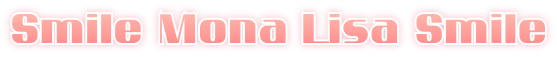 Smile Mona Lisa Smile Smile Mona Lisa Smile